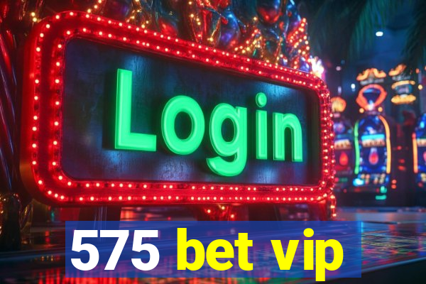 575 bet vip